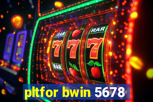 pltfor bwin 5678